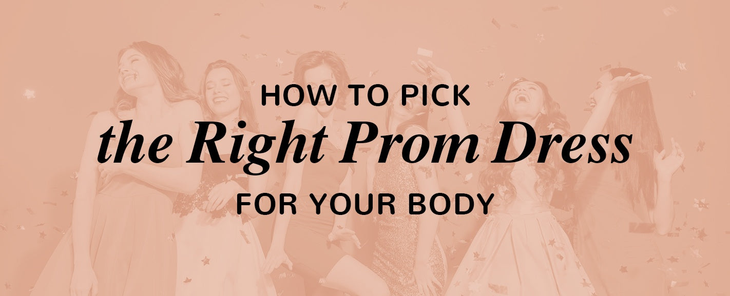 How to Pick the Right Prom Dress for Your Body