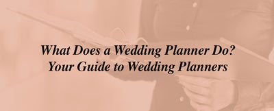 What Does a Wedding Planner Do? Your Guide to Wedding Planners