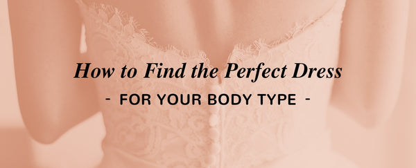 How to Find the Perfect Wedding Dress for Your Body Type