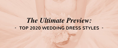 The Ultimate Preview: Top 2020 Wedding Dress Styles
