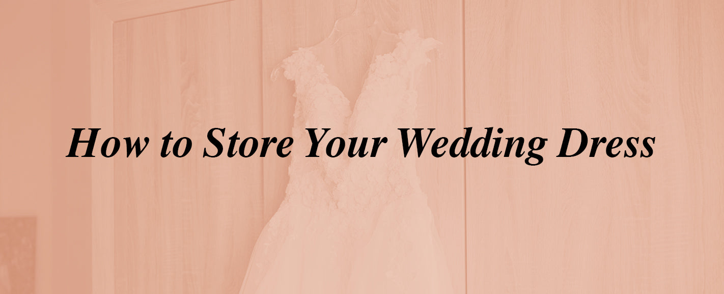 How to Store Your Wedding Dress Alexandra's Boutique How to Store Your Wedding Dress Alexandra's Boutique