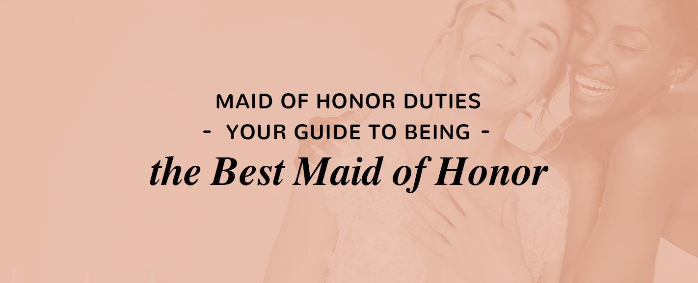 Your Guide to the Maid of Honor Duties