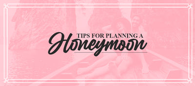 Tips for Planning a Honeymoon