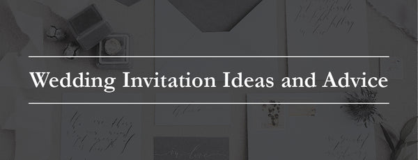 Wedding Invitation Ideas and Advice