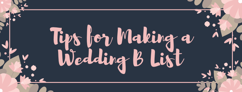 Tips for Making Wedding B List Invites