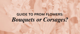 Guide to Prom Flowers: Bouquets or Corsages?