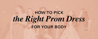 How to Pick the Right Prom Dress for Your Body