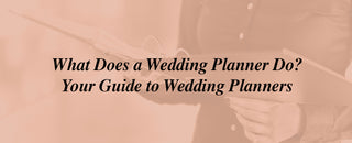 What Does a Wedding Planner Do? Your Guide to Wedding Planners