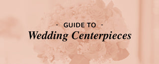 Guide to Wedding Centerpieces