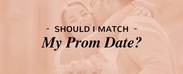 Should I Match My Prom Date?
