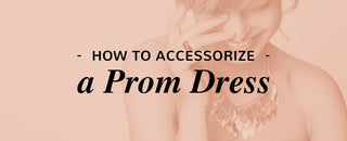How to Accessorize a Prom Dress