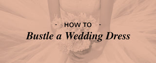 How to Bustle a Wedding Dress