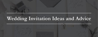 Wedding Invitation Ideas and Advice