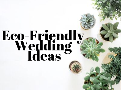How to Make your Wedding more Eco-Friendly
