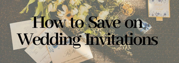 How to Save on Wedding Invitations